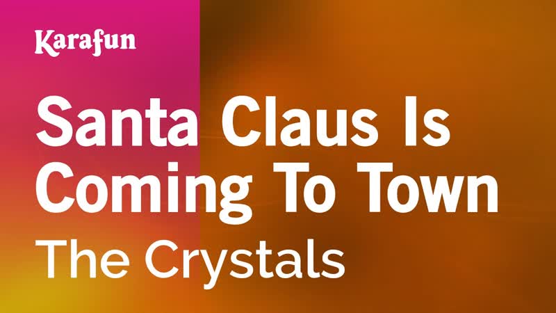 Santa Claus Is Coming to Town The Crystals, Karaoke Version, Kara