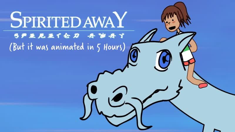 Spirited Away (but it was animated in 5