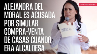 Alejandra del Moral es acusada por simular compra-venta de casas cuando era Alcaldesa