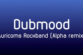 Dubmood - Auricoms Rockband (Alpha remix)