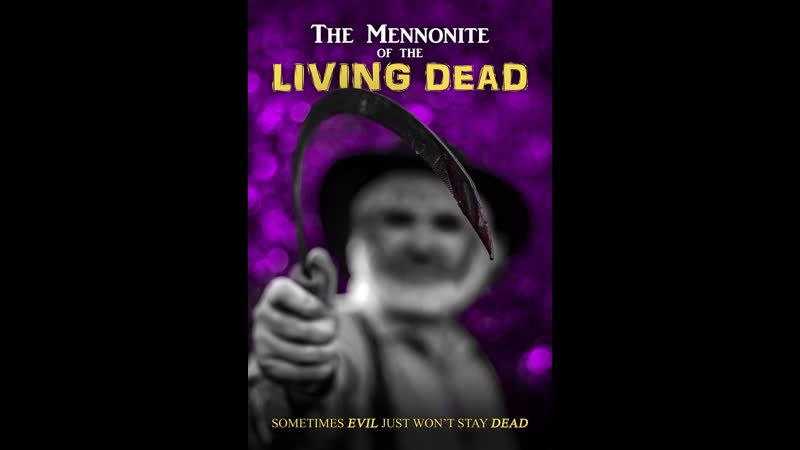 Фильм Ужасов: МЕНОНИТЫ: ЖИВЫЕ МЕРТВИЦЫ THE MENNONITE OF THE LIVING DEAD (