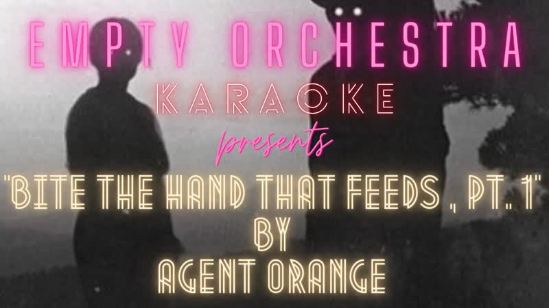Agent Orange Bite the Hand That Feeds, Pt. 1 (