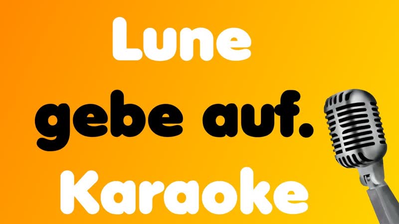 Lune gebe auf.