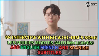 #Forestella An interview with Ko Woo-rim’s song “Les feuiles mortes (Autumn Leaves)“ Add subtitles