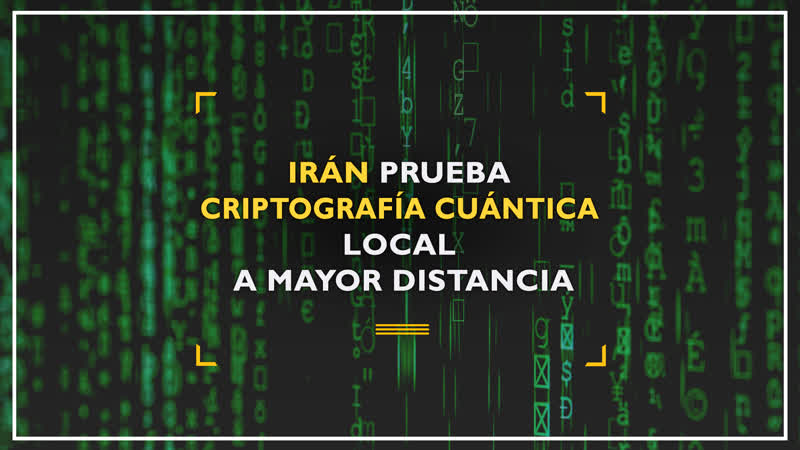 Irán prueba la criptografía cuántica local a mayor