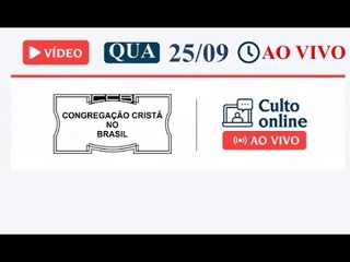 CULTO ONLINE CCB - Santo Culto a Deus (Vídeo) - QUA - 24/09/2024