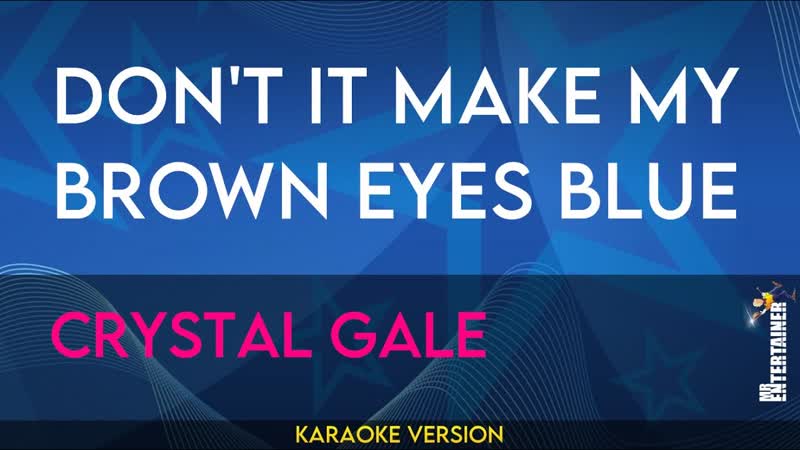 Dont It Make My Brown Eyes Blue Crystal Gale (