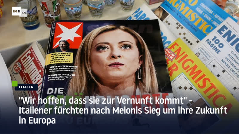 Wir hoffen, dass sie zur Vernunft kommt Italiener fürchten nach Melonis Sieg um ihre Zukunft in