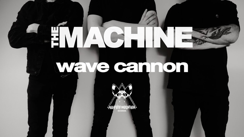 THE MACHINE Wave Cannon ( OFFICIAL