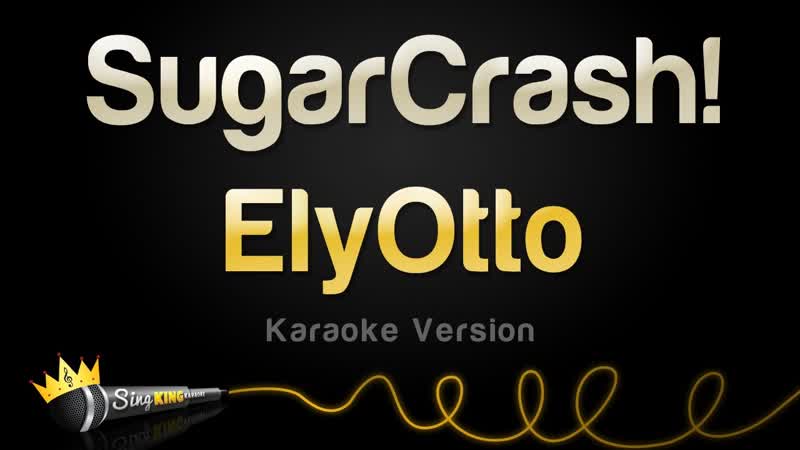 Ely Otto Sugar Crash ( Karaoke