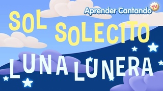 Sol Solecito Luna Lunera - Canciones Infantiles de Aprender Cantando