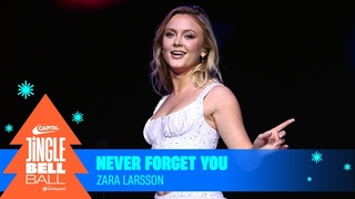 Zara Larsson - Never Forget You (Live at Capital’s Jingle Bell Ball 2023) | Capital